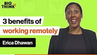3 benefits of working remotely | Erica Dhawan | Big Think
