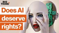L’intelligenza artificiale cosciente merita dei diritti? | Big Think
