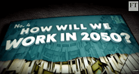 Come sarà il lavoro nel 2050? | Financial Times