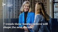 7 tendenze che questi fondi credono che plasmeranno il prossimo decennio