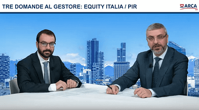 3 domande al gestore. Equity Italia/Pir | Arca Fondi SGR