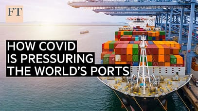 Come la Covid-19 ha messo a dura prova i porti del mondo | FT